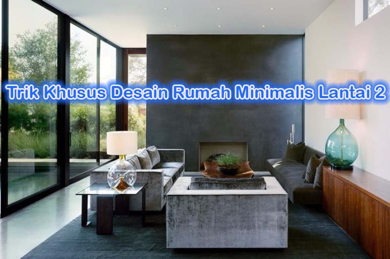 Trik Khusus Desain Rumah Minimalis